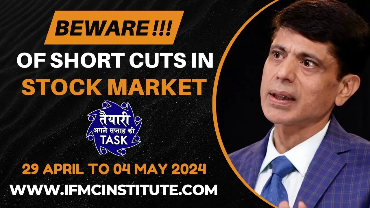 BEWARE !! Of Short Cuts in Stock Market 29 April 24 to 04 May 24