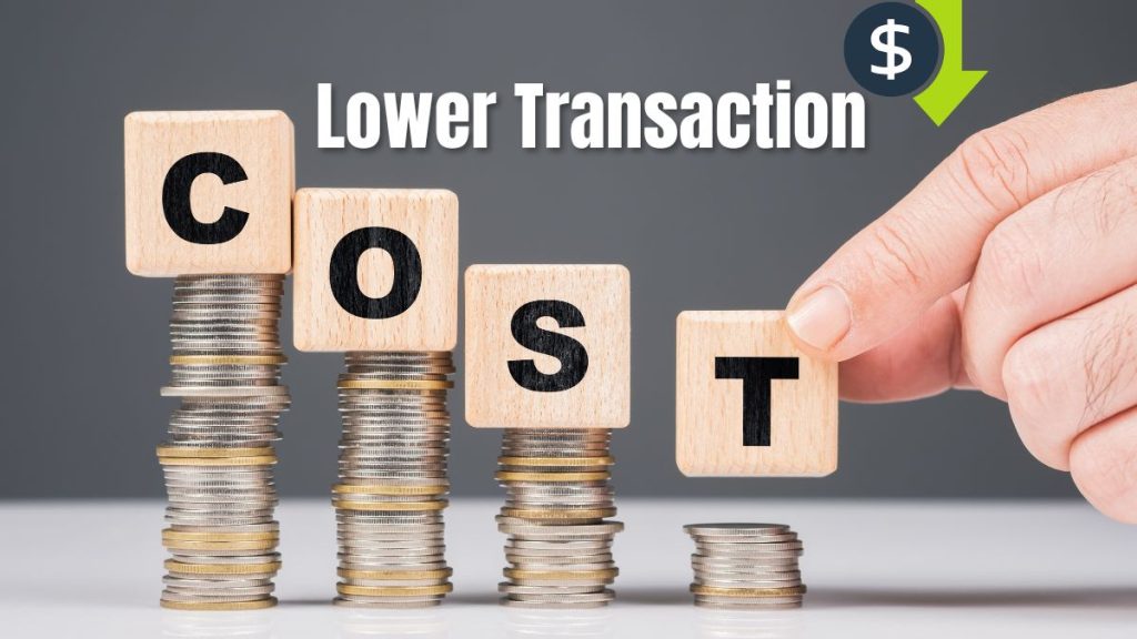 Lower Transaction Cost